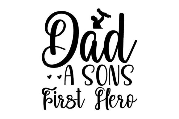 Dad a Sons First Hero SVG for Crafts and Graphics: A Brand Designer’s Perspective